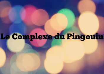 Le Complexe du Pingouin